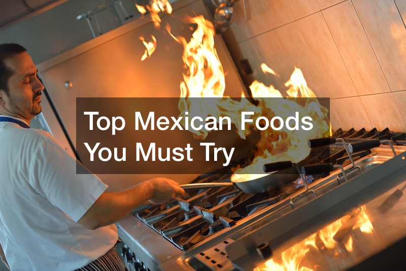 Top Mexican Foods You Must Try Food Talk Online
